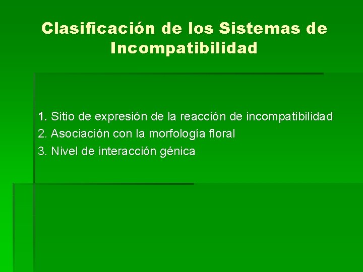 Clasificación de los Sistemas de Incompatibilidad 1. Sitio de expresión de la reacción de