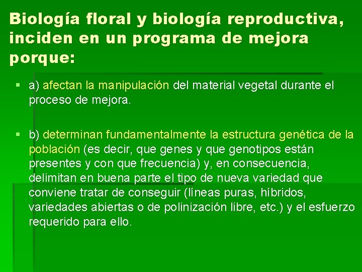 Biología floral y biología reproductiva, inciden en un programa de mejora porque: § a)