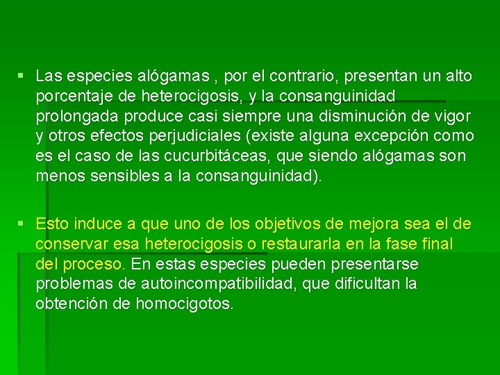 § Las especies alógamas , por el contrario, presentan un alto porcentaje de heterocigosis,