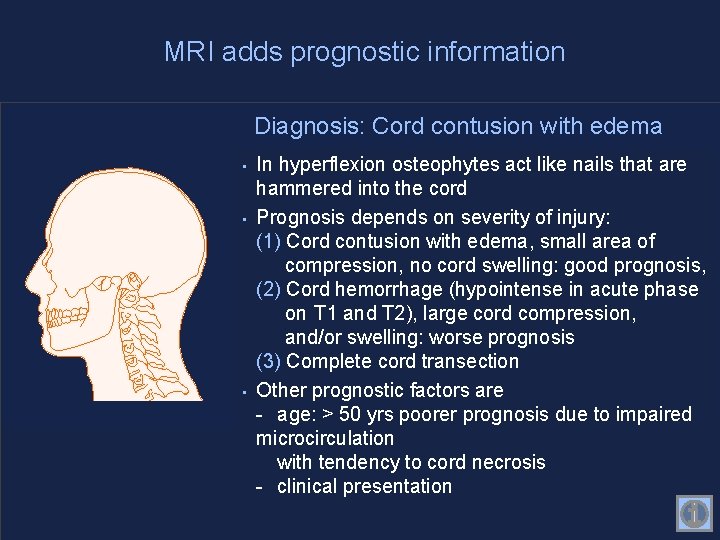 MRI adds prognostic information Diagnosis: Cord contusion with edema • • • In hyperflexion