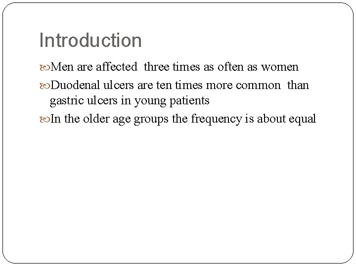 Introduction Men are affected three times as often as women Duodenal ulcers are ten
