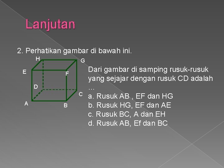 Lanjutan 2. Perhatikan gambar di bawah ini. H E G F D C A