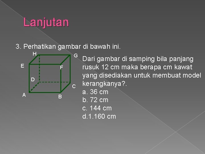 Lanjutan 3. Perhatikan gambar di bawah ini. H E G F D C A