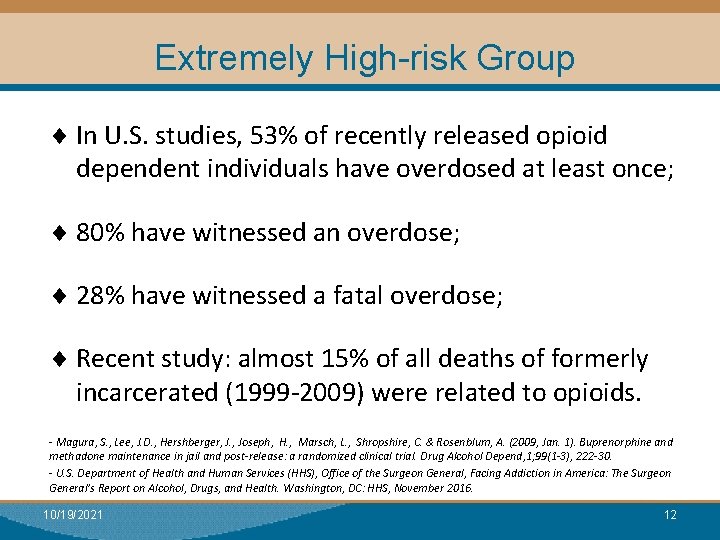 Extremely High-risk Group ¨ In U. S. studies, 53% of recently released opioid dependent