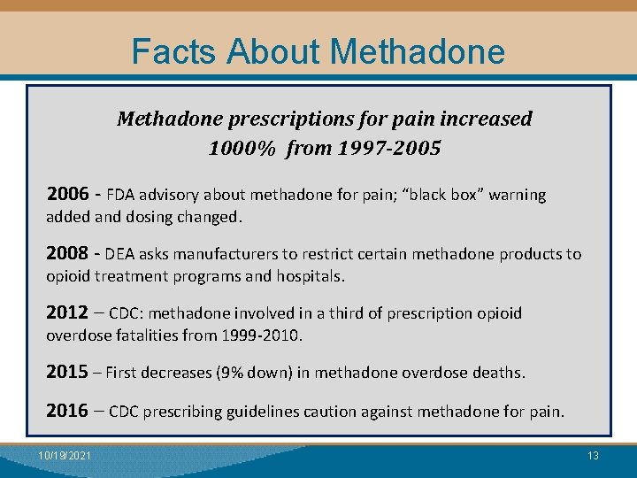 Facts About Methadone prescriptions for pain increased • 1997 -2005 1000% from 2006 -