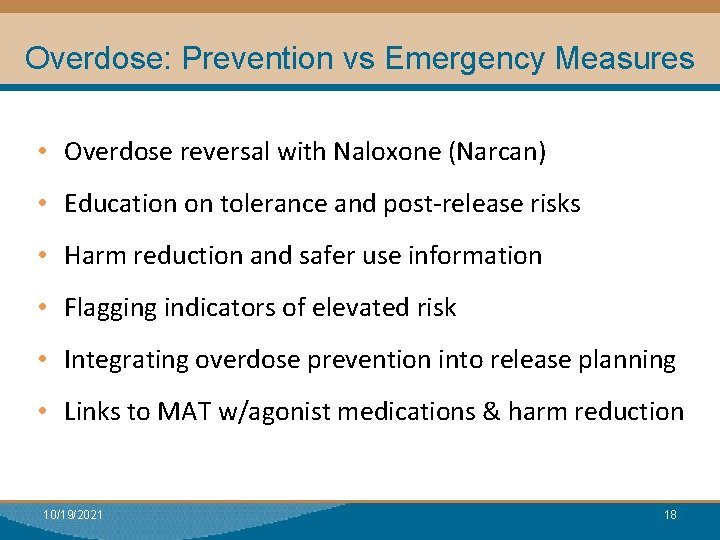 Overdose: Prevention vs Emergency Measures • Overdose reversal with Naloxone (Narcan) • Education on