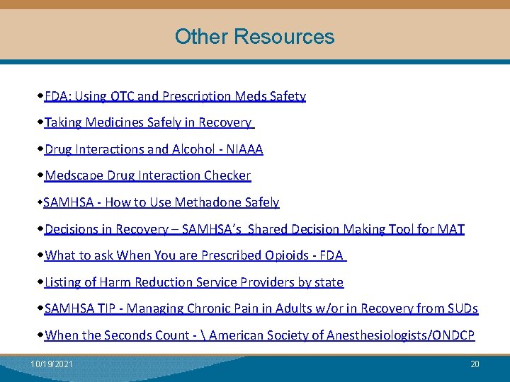 Other Resources FDA: Using OTC and Prescription Meds Safety Taking Medicines Safely in Recovery