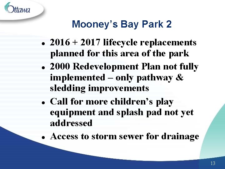 Mooney’s Bay Park 2 l l 2016 + 2017 lifecycle replacements planned for this
