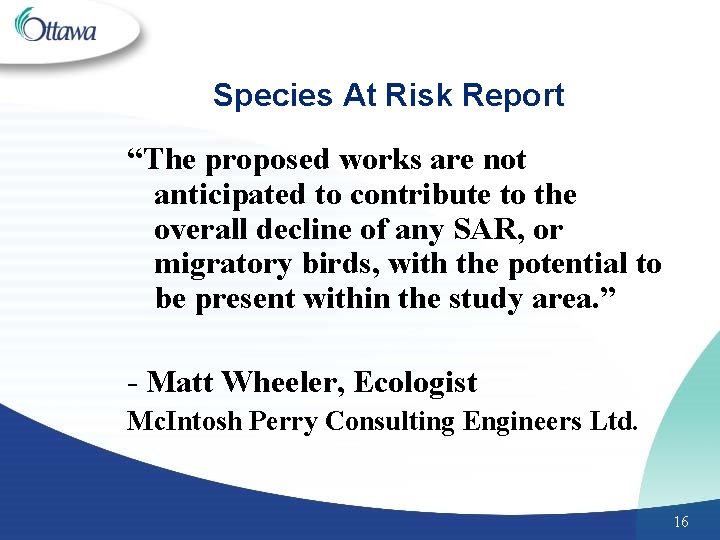 Species At Risk Report “The proposed works are not anticipated to contribute to the