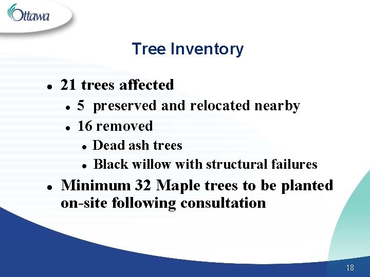 Tree Inventory l 21 trees affected l l 5 preserved and relocated nearby 16