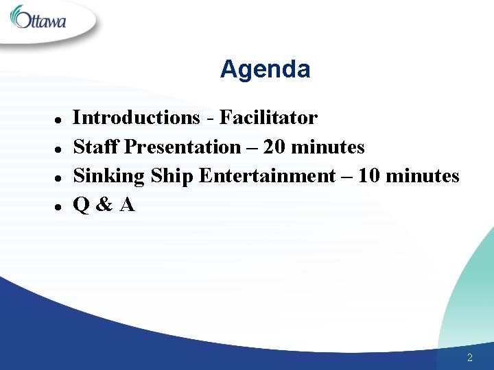 Agenda l l Introductions - Facilitator Staff Presentation – 20 minutes Sinking Ship Entertainment
