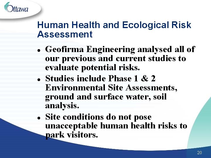 Human Health and Ecological Risk Assessment l l l Geofirma Engineering analysed all of