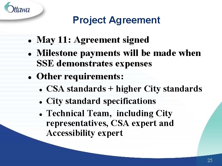 Project Agreement l l l May 11: Agreement signed Milestone payments will be made