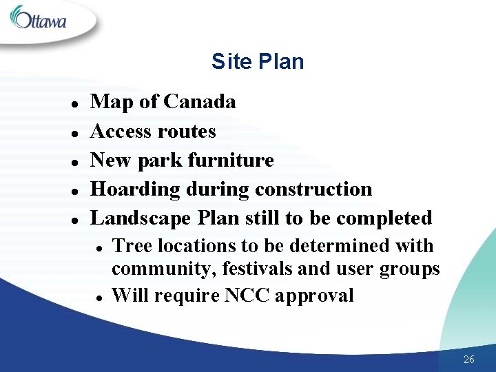 Site Plan l l l Map of Canada Access routes New park furniture Hoarding