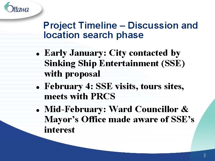 Project Timeline – Discussion and location search phase l l l Early January: City