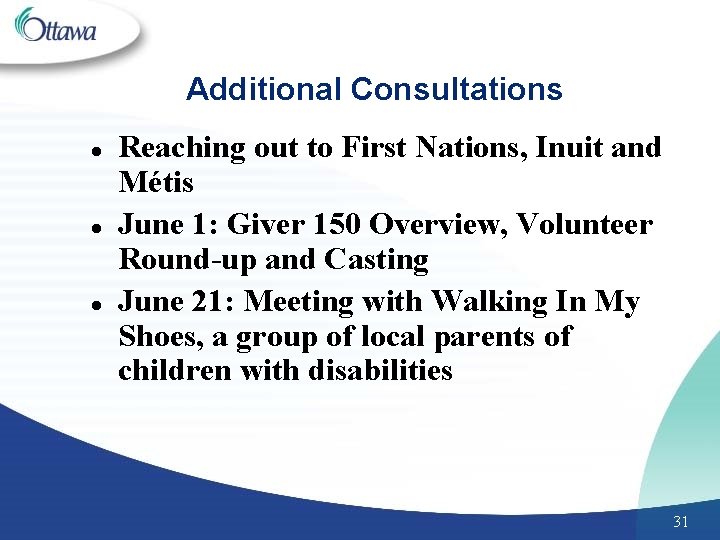 Additional Consultations l l l Reaching out to First Nations, Inuit and Métis June