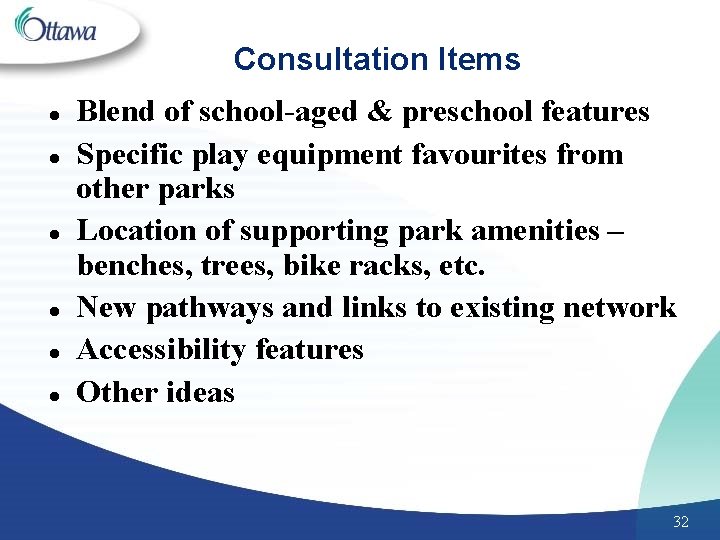 Consultation Items l l l Blend of school-aged & preschool features Specific play equipment