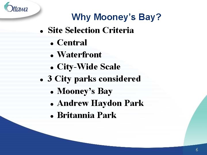 l l Why Mooney’s Bay? Site Selection Criteria l Central l Waterfront l City-Wide