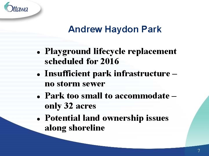 Andrew Haydon Park l l Playground lifecycle replacement scheduled for 2016 Insufficient park infrastructure