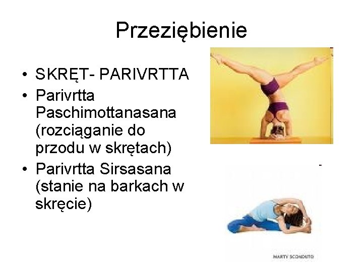 Przeziębienie • SKRĘT- PARIVRTTA • Parivrtta Paschimottanasana (rozciąganie do przodu w skrętach) • Parivrtta