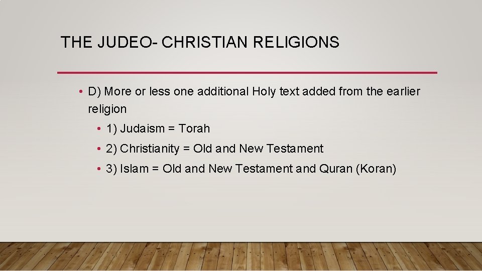 THE JUDEO- CHRISTIAN RELIGIONS • D) More or less one additional Holy text added