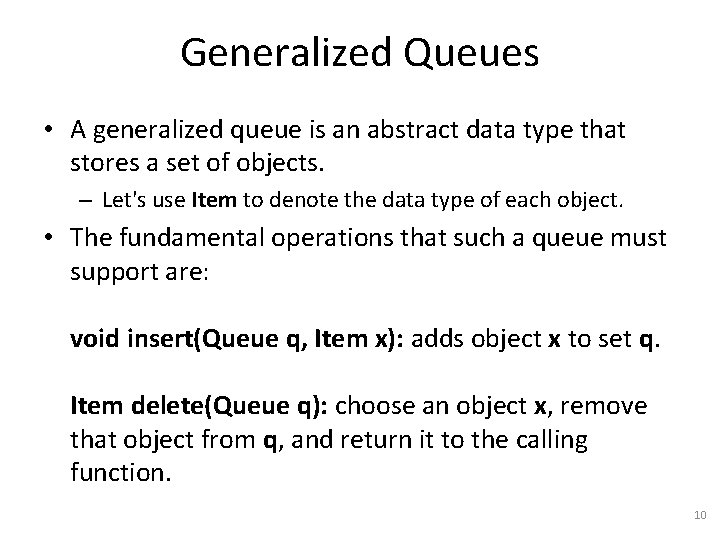 Generalized Queues • A generalized queue is an abstract data type that stores a