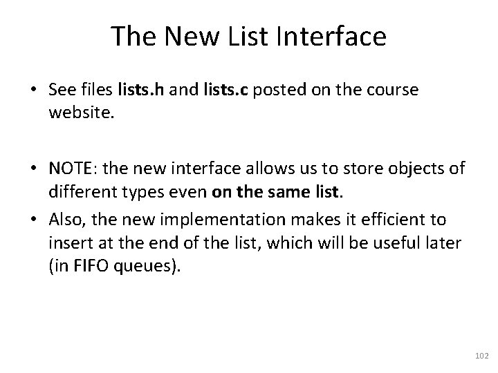 The New List Interface • See files lists. h and lists. c posted on