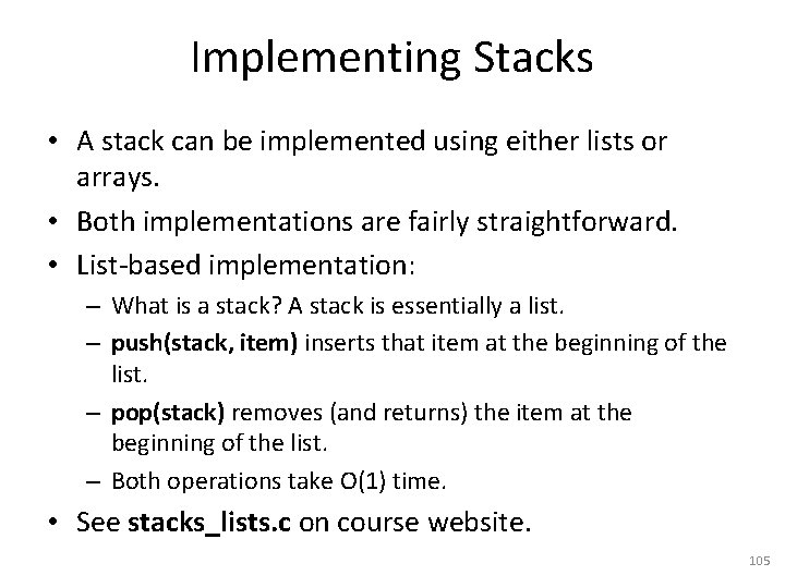 Implementing Stacks • A stack can be implemented using either lists or arrays. •