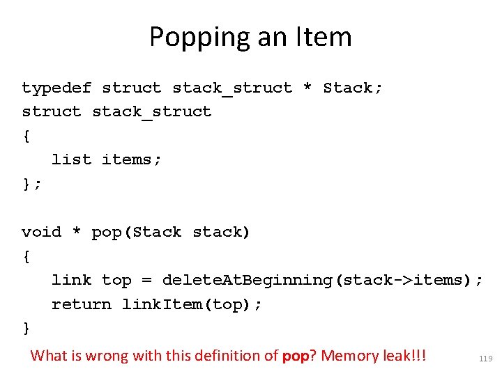 Popping an Item typedef struct stack_struct * Stack; struct stack_struct { list items; };