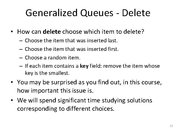 Generalized Queues - Delete • How can delete choose which item to delete? –