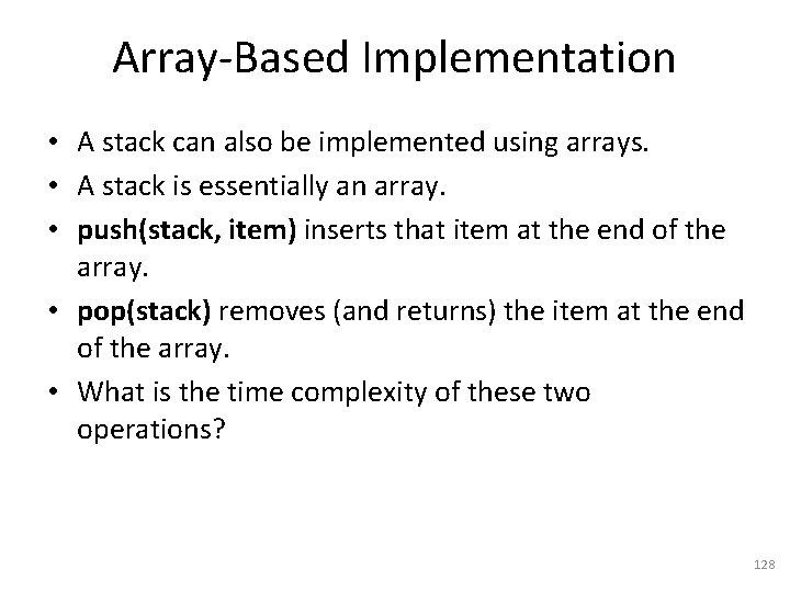 Array-Based Implementation • A stack can also be implemented using arrays. • A stack