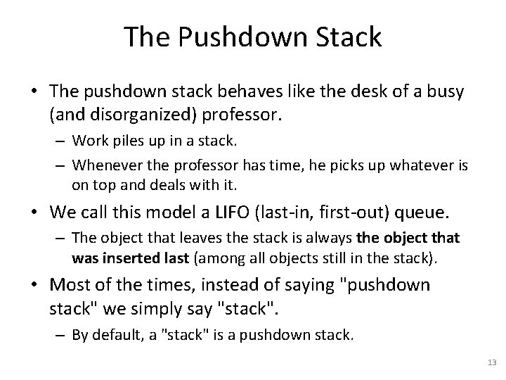 The Pushdown Stack • The pushdown stack behaves like the desk of a busy