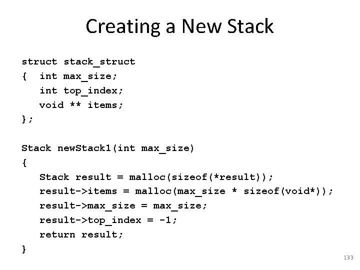 Creating a New Stack struct stack_struct { int max_size; int top_index; void ** items;