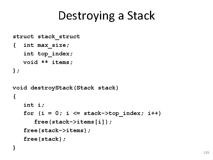 Destroying a Stack struct stack_struct { int max_size; int top_index; void ** items; };