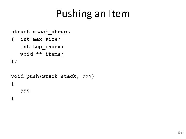 Pushing an Item struct stack_struct { int max_size; int top_index; void ** items; };