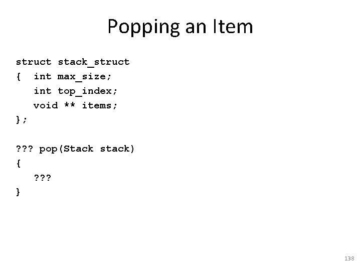 Popping an Item struct stack_struct { int max_size; int top_index; void ** items; };