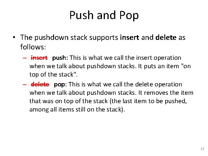 Push and Pop • The pushdown stack supports insert and delete as follows: –