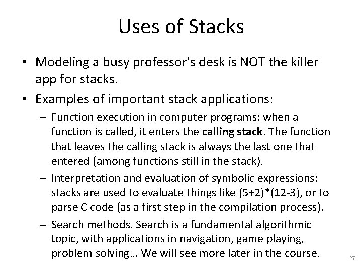 Uses of Stacks • Modeling a busy professor's desk is NOT the killer app