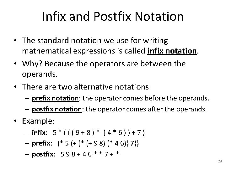 Infix and Postfix Notation • The standard notation we use for writing mathematical expressions