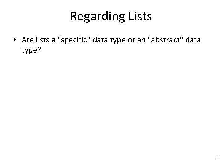 Regarding Lists • Are lists a "specific" data type or an "abstract" data type?