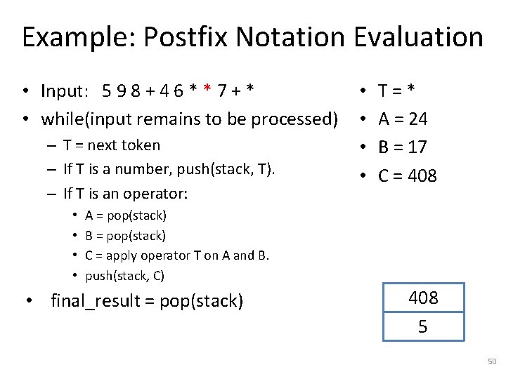 Example: Postfix Notation Evaluation • Input: 5 9 8 + 4 6 * *