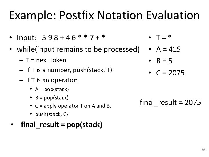 Example: Postfix Notation Evaluation • Input: 5 9 8 + 4 6 * *