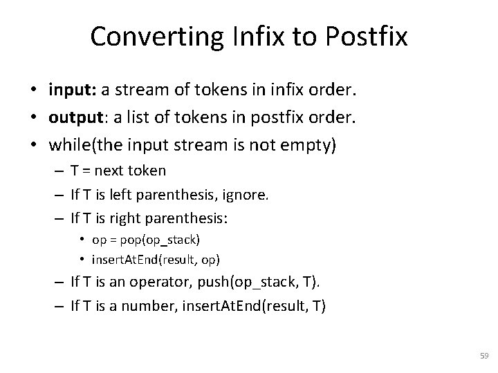 Converting Infix to Postfix • input: a stream of tokens in infix order. •