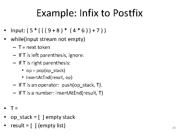 Example: Infix to Postfix • Input: ( 5 * ( ( ( 9 +