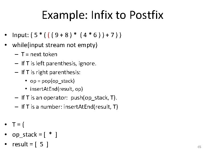 Example: Infix to Postfix • Input: ( 5 * ( ( ( 9 +