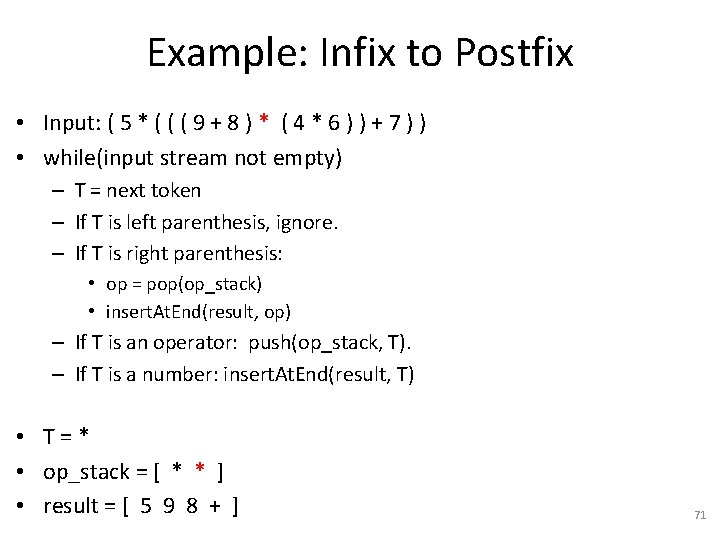 Example: Infix to Postfix • Input: ( 5 * ( ( ( 9 +