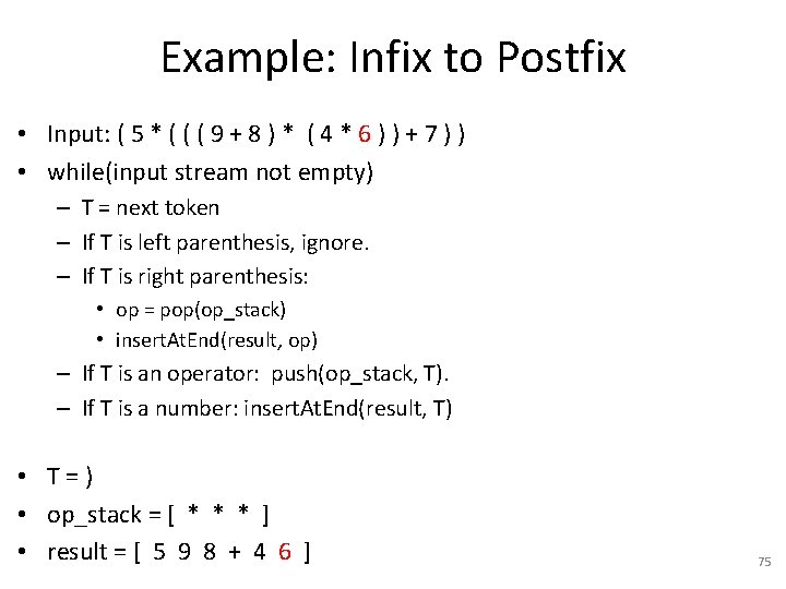 Example: Infix to Postfix • Input: ( 5 * ( ( ( 9 +