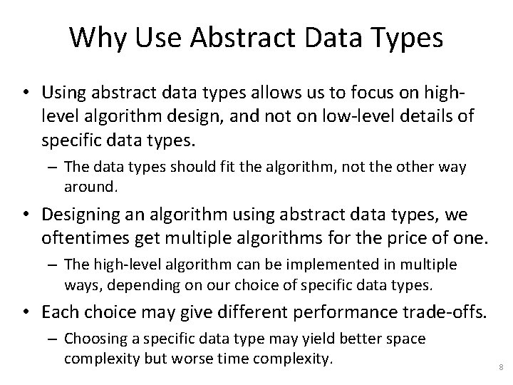 Why Use Abstract Data Types • Using abstract data types allows us to focus