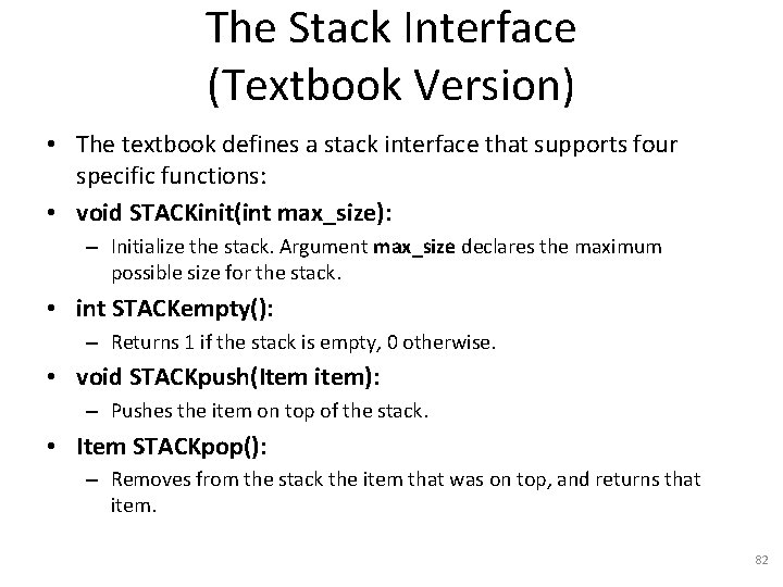 The Stack Interface (Textbook Version) • The textbook defines a stack interface that supports