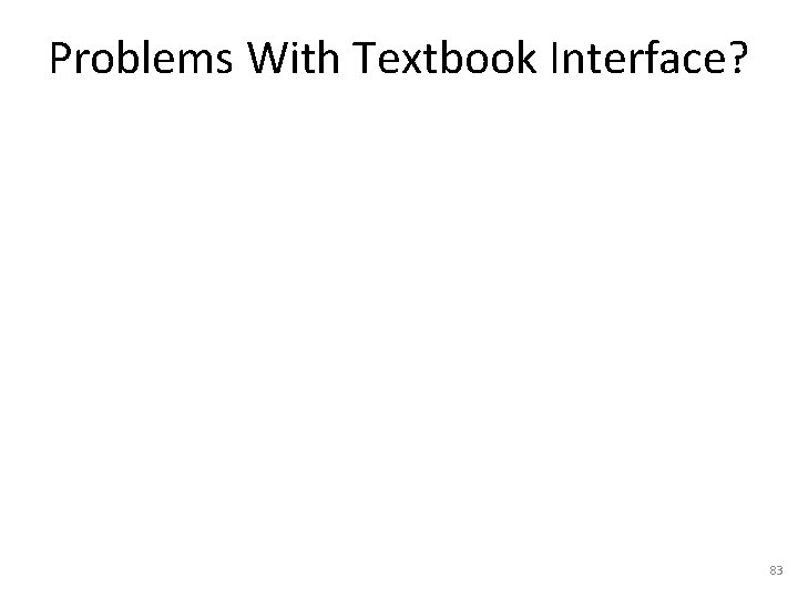 Problems With Textbook Interface? 83 